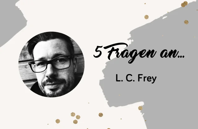 Beitragsbild für 5 Fragen an L.C. Frey