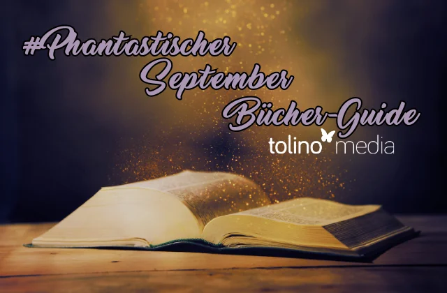 Schriftzug # Phantastischer September Bücherguide tolino media, mit Bild eines aufgeschlagenen Buches mit schwebenden Goldpartikeln