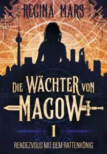 Buchcovr Rendezvous mit dem Rattenkönig: Die Wächter von Magow 1 von Regina Mars