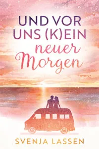 pink-orangenes Cover von "Und vor uns (k)ein neuer Morgen" mit Meerblick, Auto und einem darauf sitzenden Pärchen